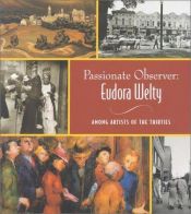 book cover of Passionate Observer: Eudora Welty among Artists of the Thirties by ユードラ・ウェルティー