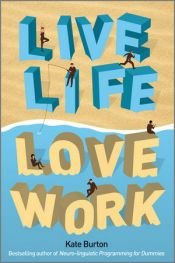 book cover of Live Life, Love Work by Kate Burton