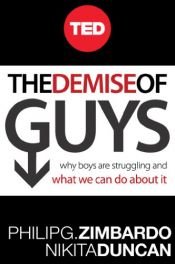 book cover of The Demise of Guys: Why Boys Are Struggling and What We Can Do About It by 필립 짐바르도|Nikita D. Coulombe