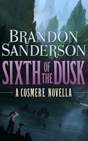 book cover of Sixth of the Dusk (Cosmere) by Robert Jordan