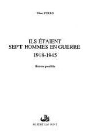 book cover of Ils étaient sept hommes en guerre : 1918-1945 : histoire parallèle by Marc Ferro