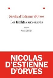 book cover of Les Fidélités successives by Nicolas d'Estienne d'Orves