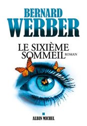 book cover of Le Sixième sommeil by Bernard Werber