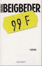book cover of 99 Francs by Frederic Beigbeder