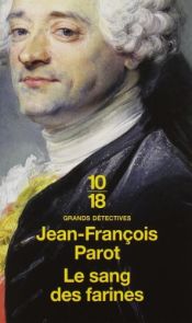 book cover of Le sang des farinés by Jean-François Parot