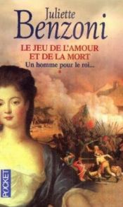book cover of Un homme pour le roi (Le jeu de l'amour et de la mort.) by Juliette Benzoniová