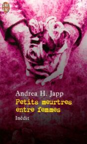 book cover of Petits meurtres entre femmes by Andrea-H Japp
