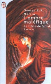 book cover of Le Trône de fer, tome 4 : L'Ombre maléfique by Džordžs R. R. Mārtins
