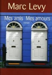 book cover of Mes amis, mes amours by Marc Levy