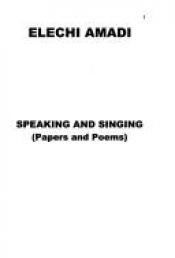 book cover of Speaking and singing : (papers and poems) by Elechi Amadi