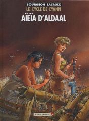 book cover of Le Cycle de Cyann, tome 3 : Aïeïa d'Aldaal by Francois Bourgeon