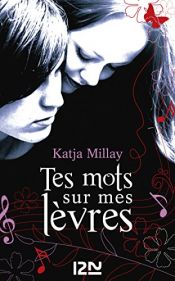 book cover of Tes mots sur mes lèvres by Katja MILLAY