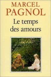 book cover of Le temps des amours (Souvenirs d'enfance 4) by Marcel Pagnol