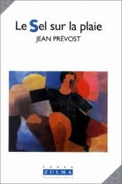 book cover of Le sel sur la plaie by Jean Prévost