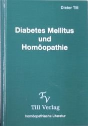 book cover of Diabetes Mellitus und Homöopathie: Handbuch der Homöopathischen Behandlung des Diabetes Mellitus by Dieter Till