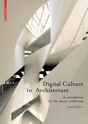 book cover of Digital Culture in Architecture: An Introduction for the Design Professions by Antoine Picon