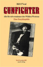 book cover of Gunfighter: Alle Revolvermänner des Wilden Westens. Eine Enzyklopädie by Bill O'Neal