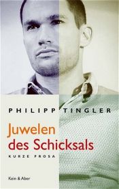 book cover of Juwelen des Schicksals: Kurze Prosa by Philipp Tingler