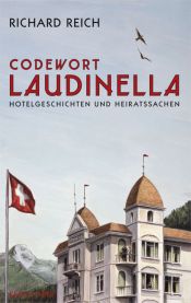 book cover of Codewort Laudinella: Hotelroman by Richard Reich