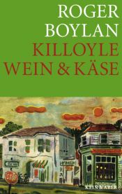 book cover of Die Killoyle-Trilogie: Killoyle - Wein und Käse: Bd 3 by Roger Boylan