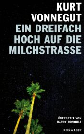 book cover of Ein dreifach Hoch auf die Milchstrasse: Vierzehn unveröffentlichte Geschichten und ein Brief by Harry Rowohlt|Kurts Vonnegūts