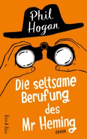 book cover of Die seltsame Berufung des Mr Heming by Phil Hogan