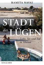 book cover of Stadt der Lügen: Liebe, Sex und Tod in Teheran by Ramita Navai