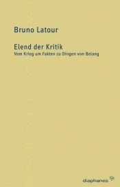 book cover of Elend der Kritik: Vom Krieg um Fakten zu Dingen von Belang by ברונו לאטור