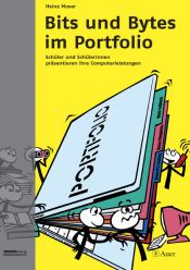 book cover of Bits und Bytes im Portfolio: Schüler und Schülerinnen präsentieren ihre Computerleistungen by Heinz Moser