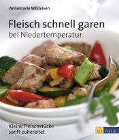 book cover of Fleisch schnell garen bei Niedertemperatur by Annemarie Wildeisen