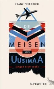 book cover of Die Meisen von Uusimaa singen nicht mehr by Franz Friedrich