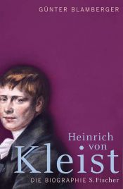 book cover of Heinrich von Kleist: Die Biographie by Günter Blamberger