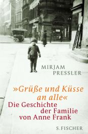 book cover of »Grüße und Küsse an alle«: Die Geschichte der Familie von Anne Frank by Gerti Elias|Mirjam Pressler
