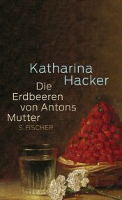 book cover of Die Erdbeeren von Antons Mutter by Katharina Hacker