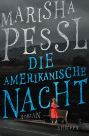 book cover of Die amerikanische Nacht by Marisha Pessl