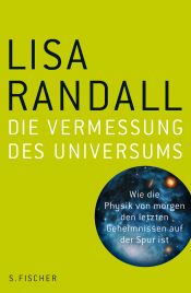 book cover of Die Vermessung des Universums: Wie die Physik von Morgen den letzten Geheimnissen auf der Spur ist by リサ・ランドール