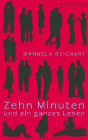 book cover of Zehn Minuten und ein ganzes Leben by Manuela Reichart