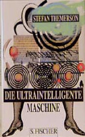 book cover of Die ultraintelligente Maschine : ein Dialog by Stefan Themerson