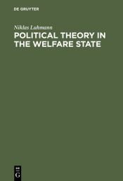 book cover of Political theory in the welfare state by Niklas Luhmann