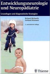 book cover of Entwicklungsneurologie und Neuropädiatrie. Grundlagen und diagnostische Strategien by Richard Michaelis