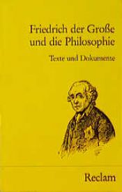 book cover of Friedrich der Große und die Philosophie. Texte und Dokumente. by Friedrich der Große