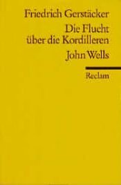 book cover of Die Flucht über die Kordilleren. John Wells by Friedrich Gerstaecker