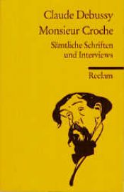 book cover of Monsieur Croche. Sämtliche Schriften und Interviews. by Claude Debussy