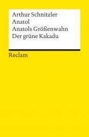 book cover of Anatol, Anatols Größenwahn, Der grüne Kakadu by Артур Шницлер