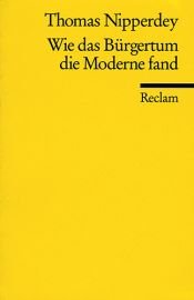 book cover of Wie das Bürgertum die Moderne fand by Thomas Nipperdey