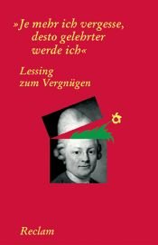book cover of Lessing zum Vergnügen : "Je mehr ich vergesse, desto gelehrter werde ich" by Готхолд Ефраим Лесинг