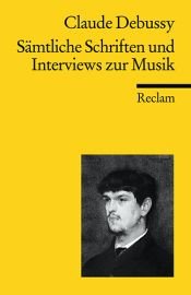 book cover of Sämtliche Schriften und Interviews zur Musik by Claude Debussy