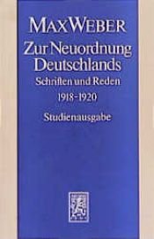 book cover of Zur Neuordnung Deutschlands: Schriften und Reden, 1918–1920. Studienausgabe Bd. I by ماكس فيبر