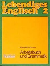 book cover of Lebendiges Englisch: Lebendiges Englisch, Arbeitsbuch und Grammatik by Hans G. Hoffmann