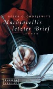 book cover of Machiavellis letzter Brief. Historischer Roman. by Peter O. Chotjewitz